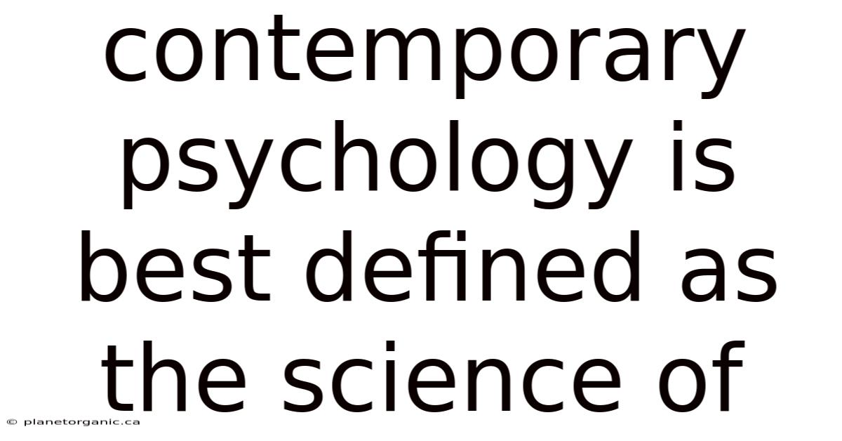 Contemporary Psychology Is Best Defined As The Science Of