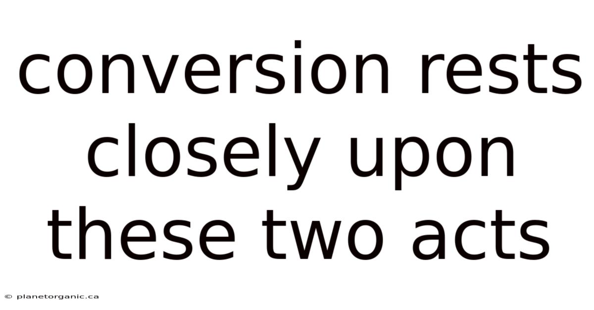 Conversion Rests Closely Upon These Two Acts