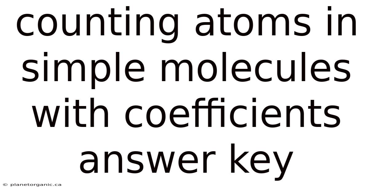 Counting Atoms In Simple Molecules With Coefficients Answer Key