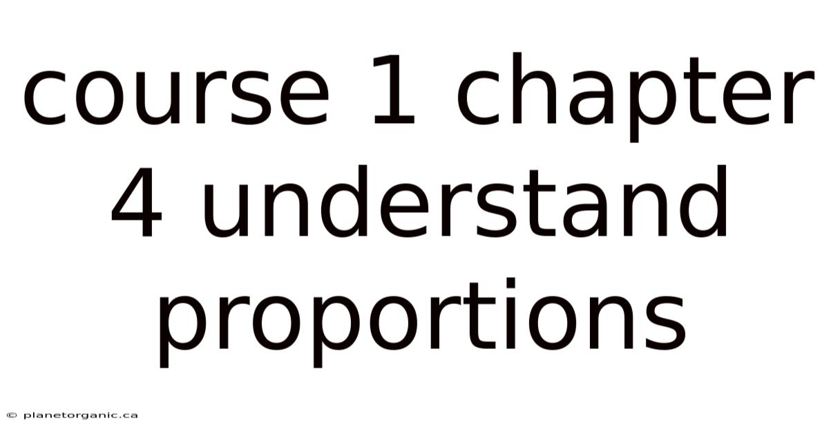 Course 1 Chapter 4 Understand Proportions