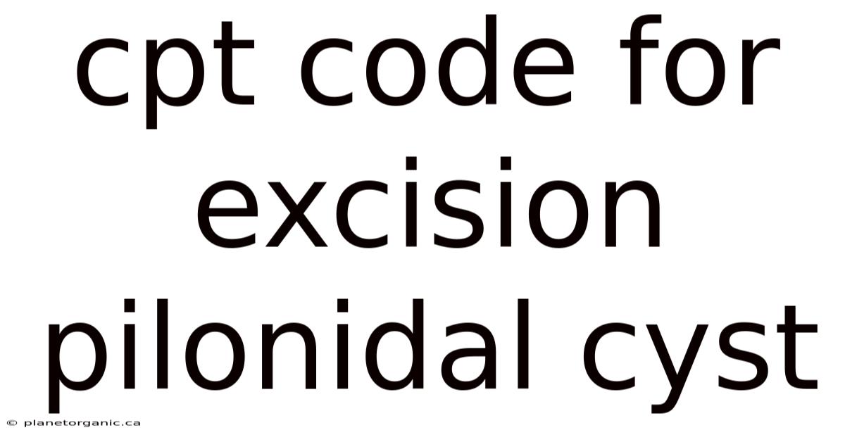 Cpt Code For Excision Pilonidal Cyst