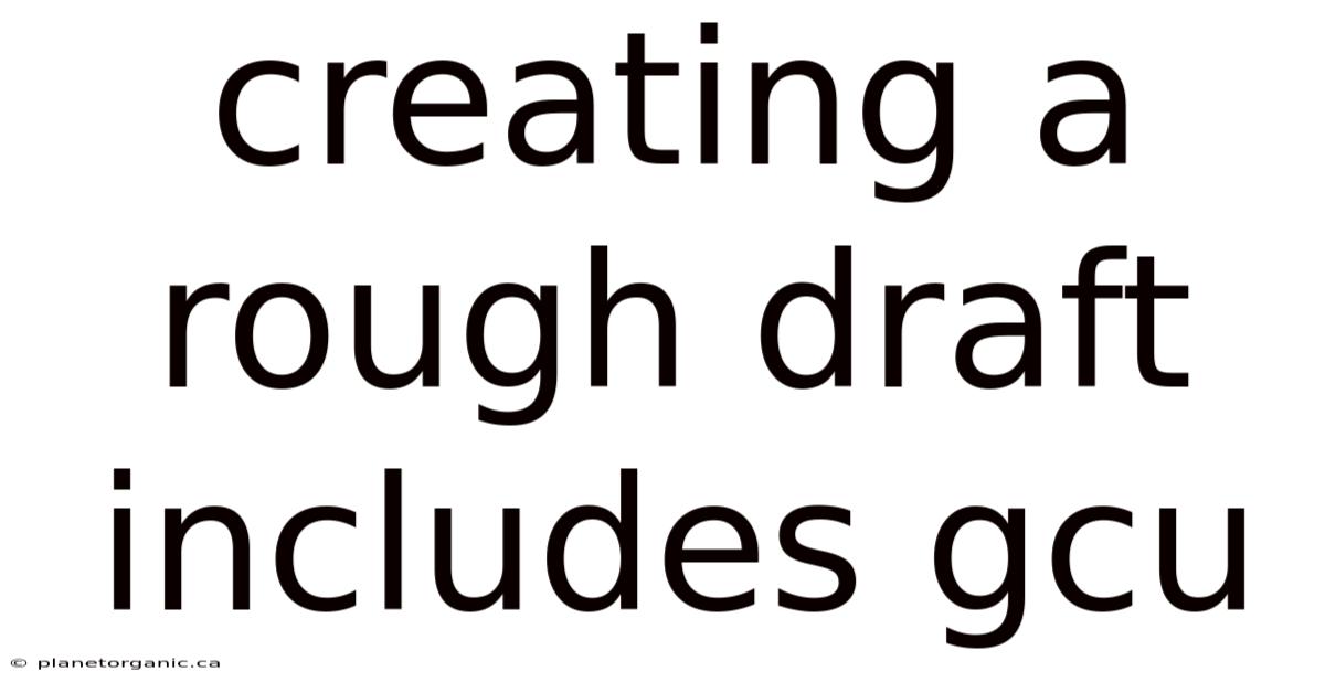 Creating A Rough Draft Includes Gcu