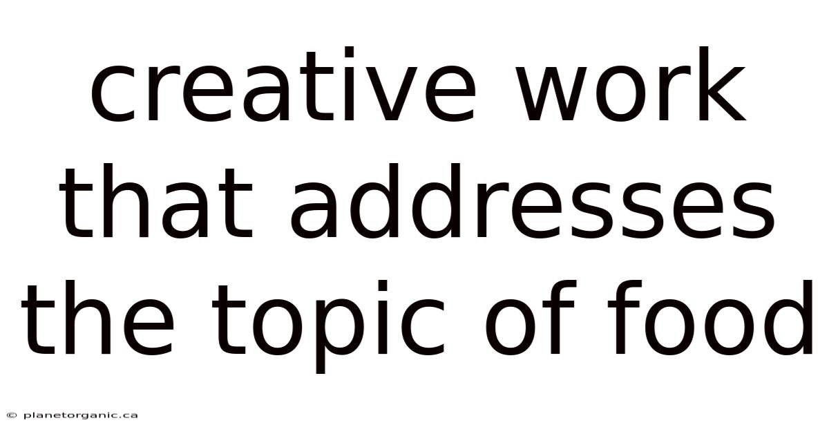 Creative Work That Addresses The Topic Of Food