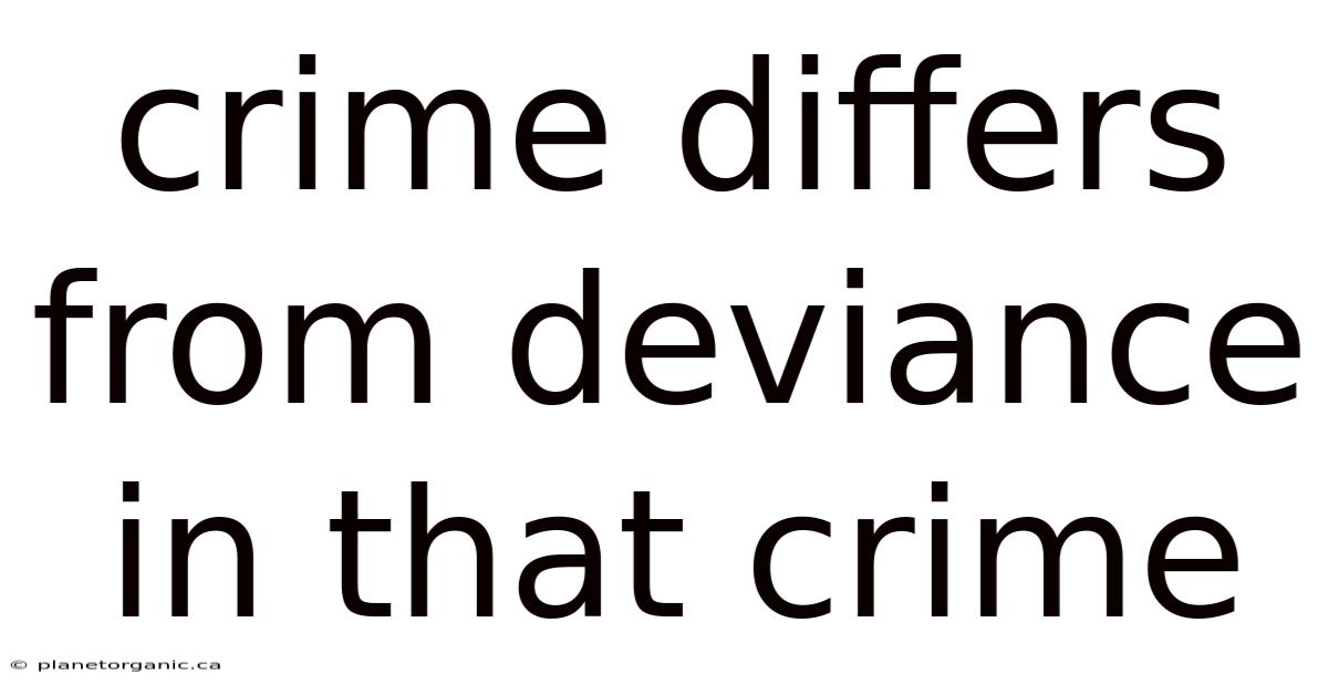 Crime Differs From Deviance In That Crime
