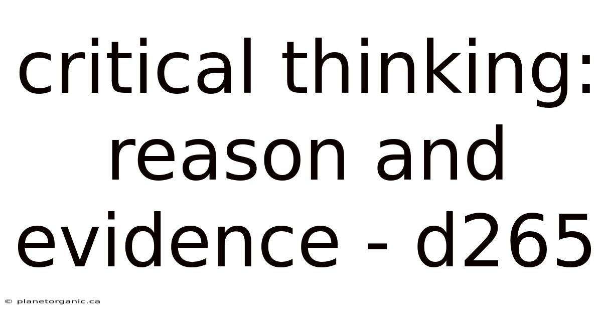 Critical Thinking: Reason And Evidence - D265