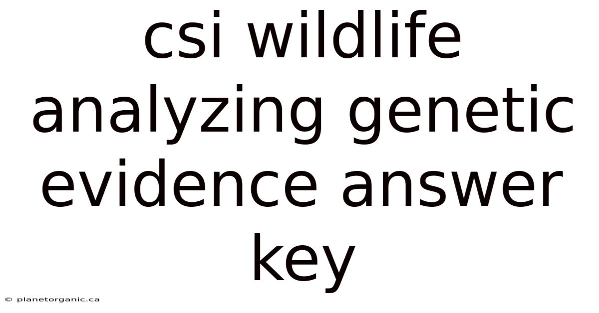 Csi Wildlife Analyzing Genetic Evidence Answer Key
