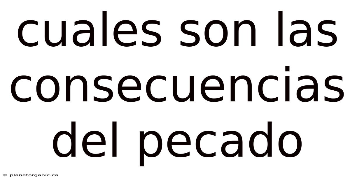 Cuales Son Las Consecuencias Del Pecado