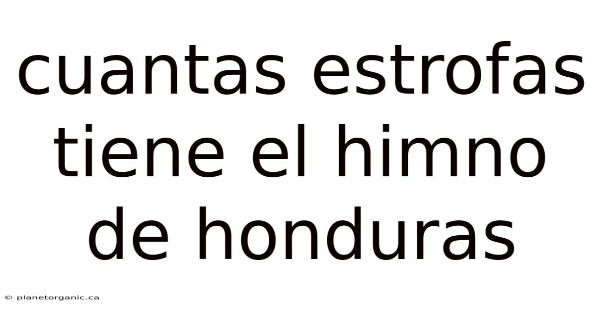Cuantas Estrofas Tiene El Himno De Honduras