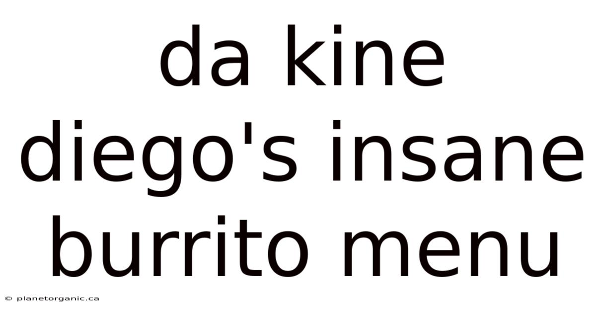 Da Kine Diego's Insane Burrito Menu