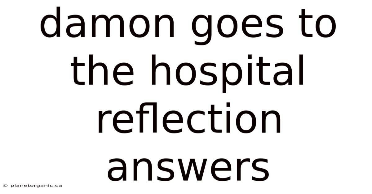 Damon Goes To The Hospital Reflection Answers