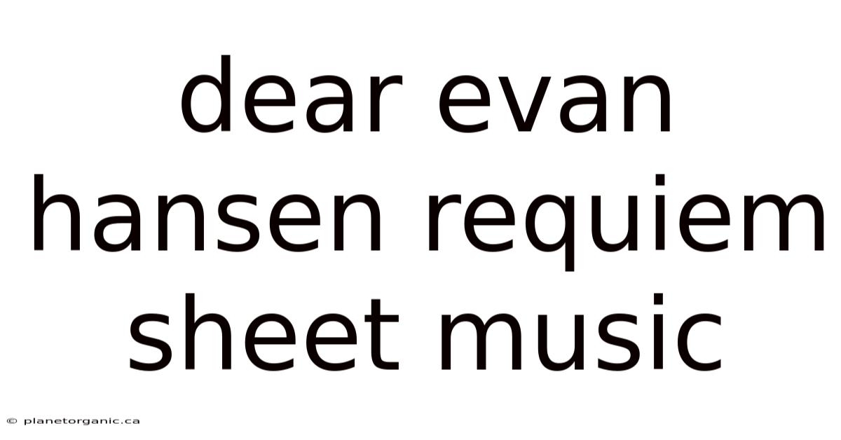 Dear Evan Hansen Requiem Sheet Music