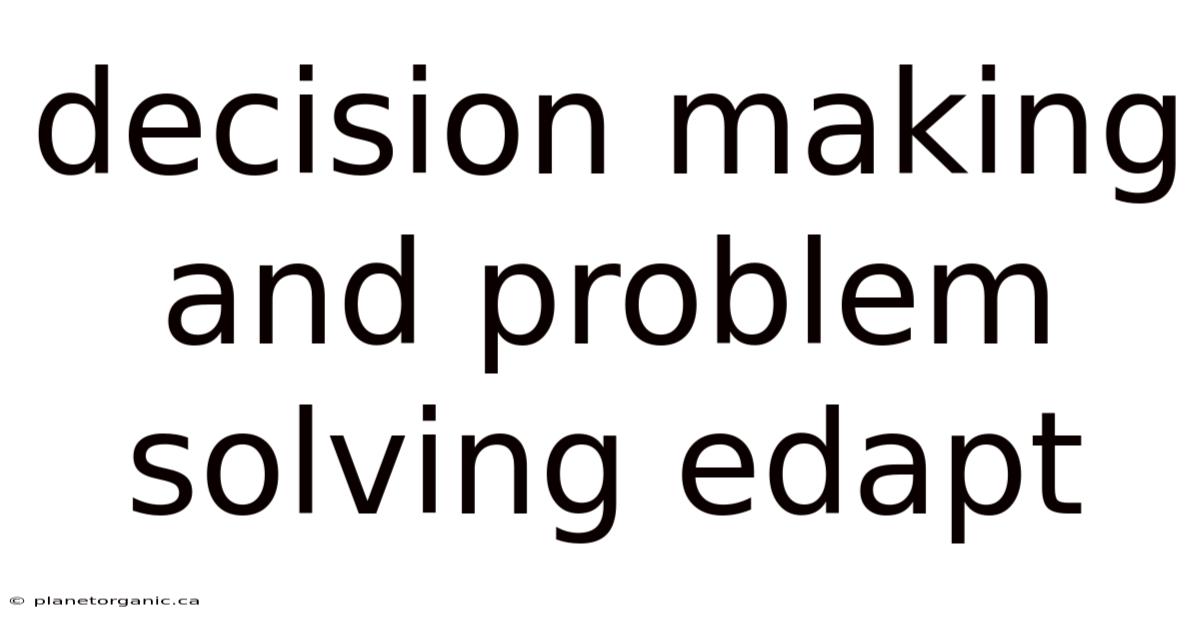 Decision Making And Problem Solving Edapt