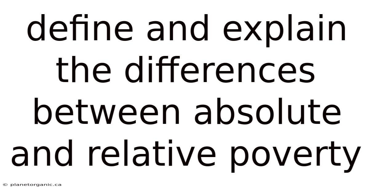 Define And Explain The Differences Between Absolute And Relative Poverty
