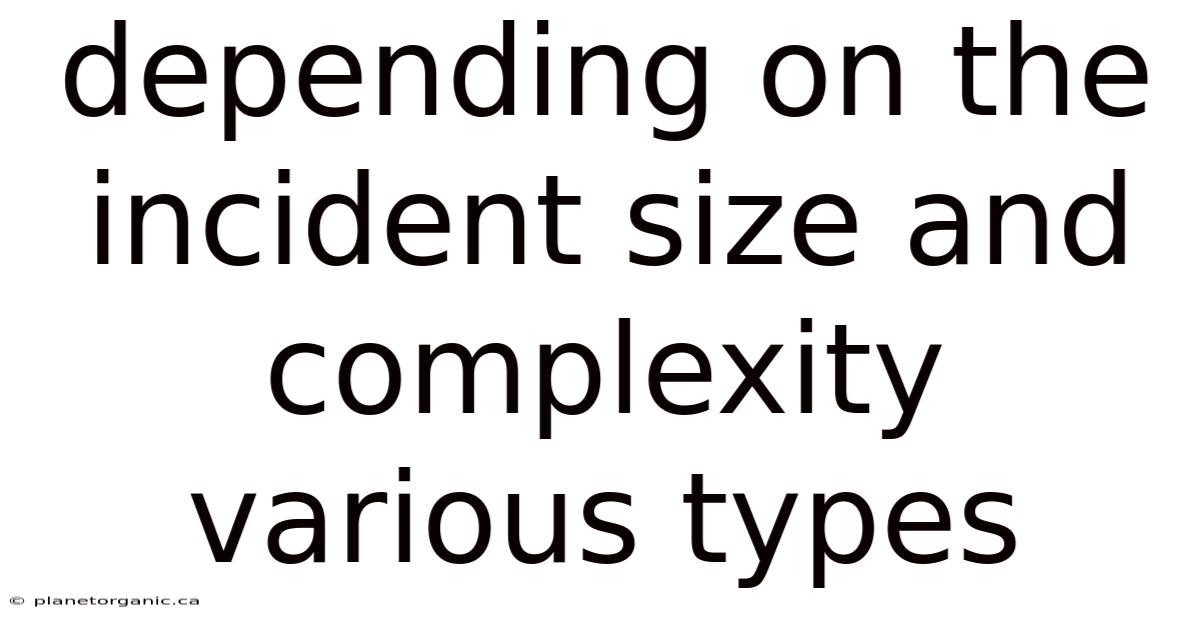 Depending On The Incident Size And Complexity Various Types