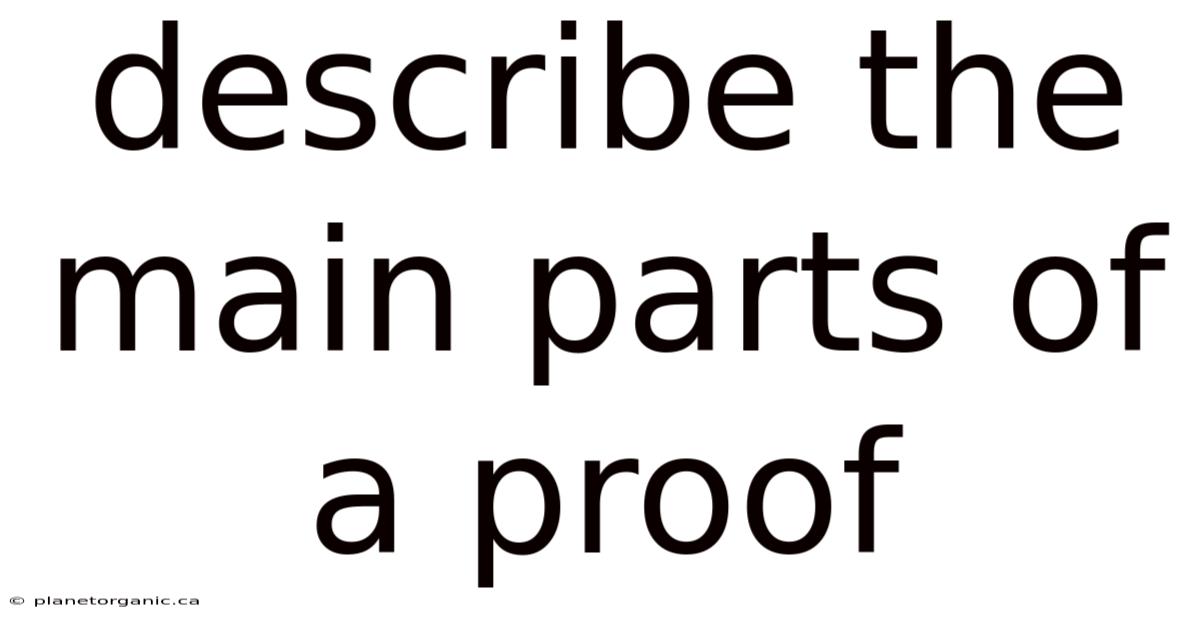 Describe The Main Parts Of A Proof