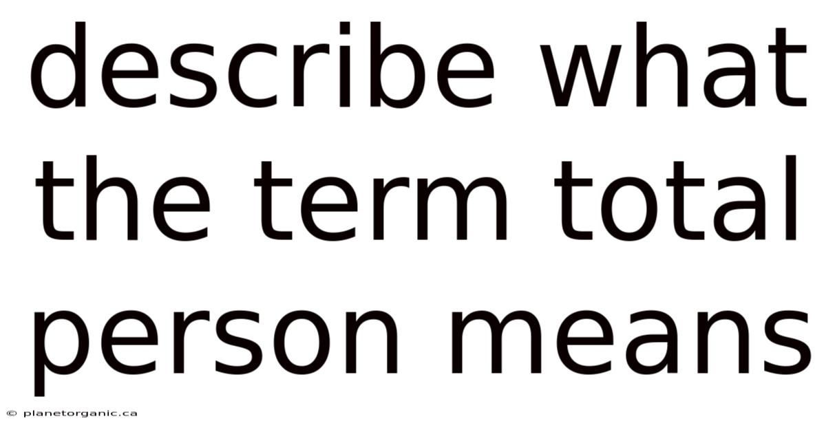 Describe What The Term Total Person Means