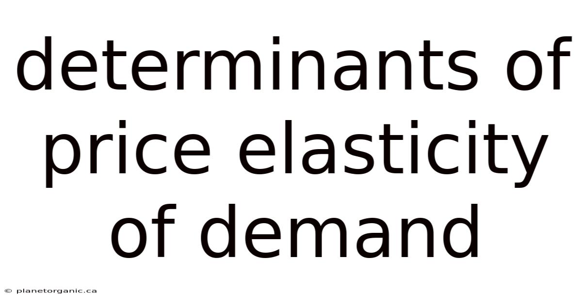 Determinants Of Price Elasticity Of Demand