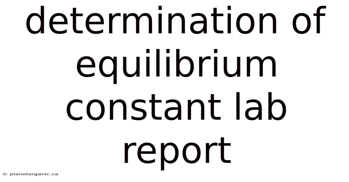 Determination Of Equilibrium Constant Lab Report
