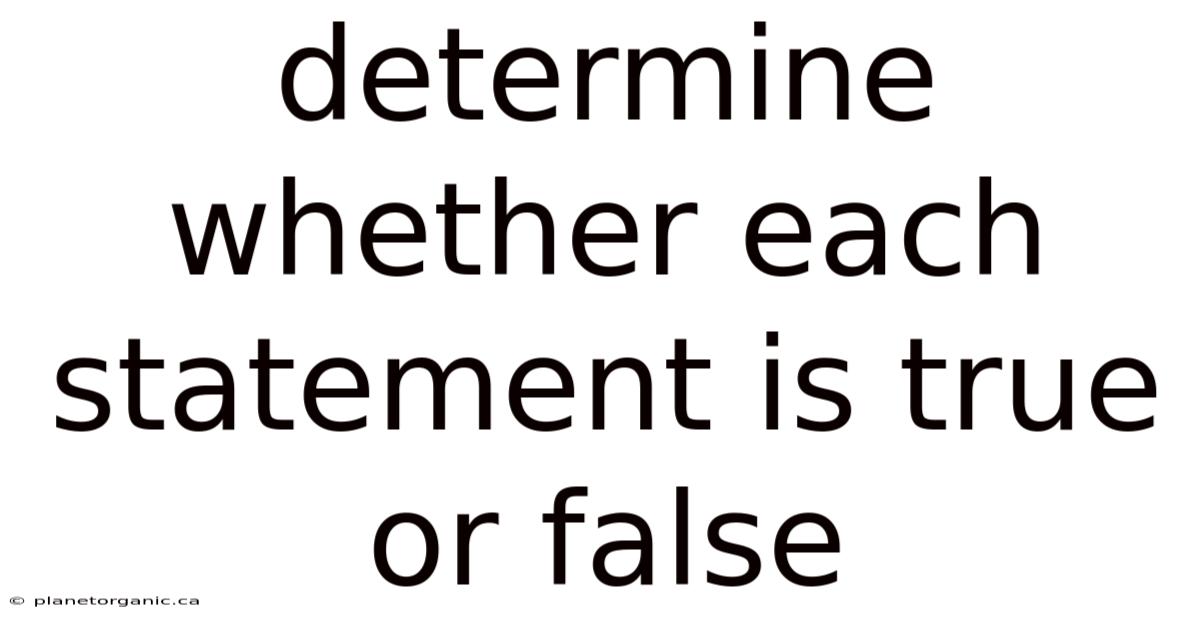 Determine Whether Each Statement Is True Or False