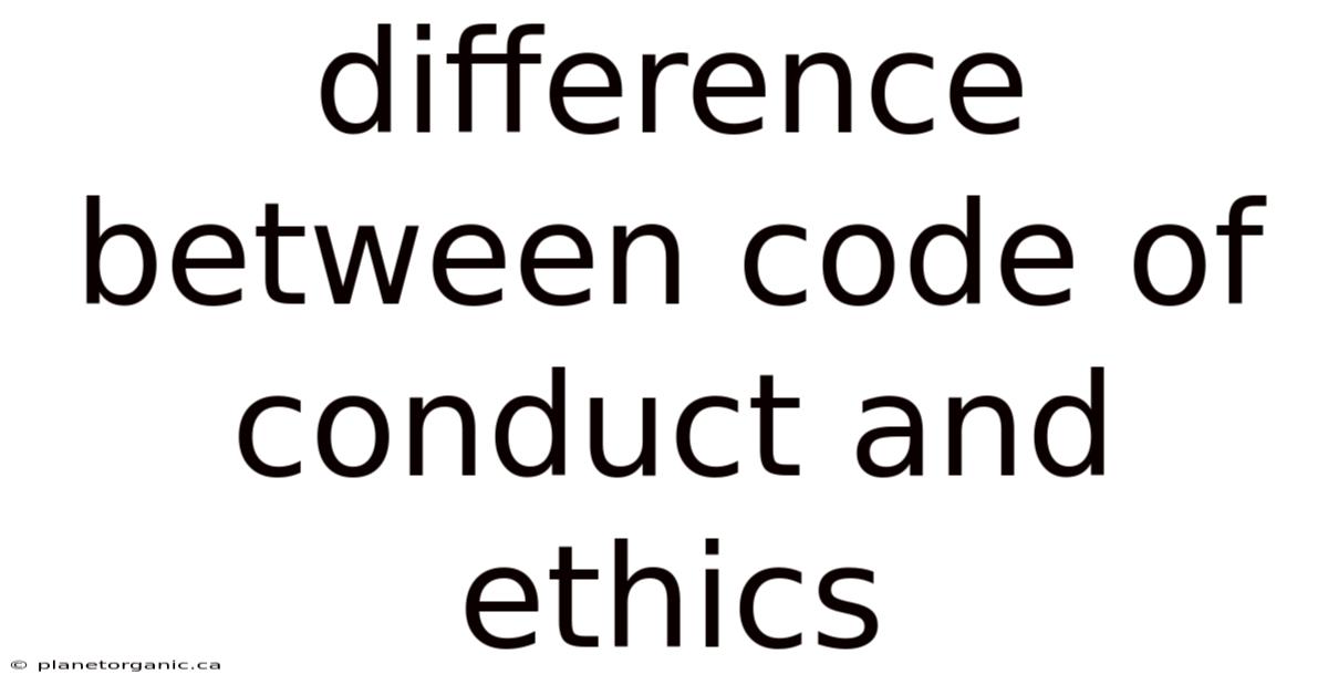 Difference Between Code Of Conduct And Ethics