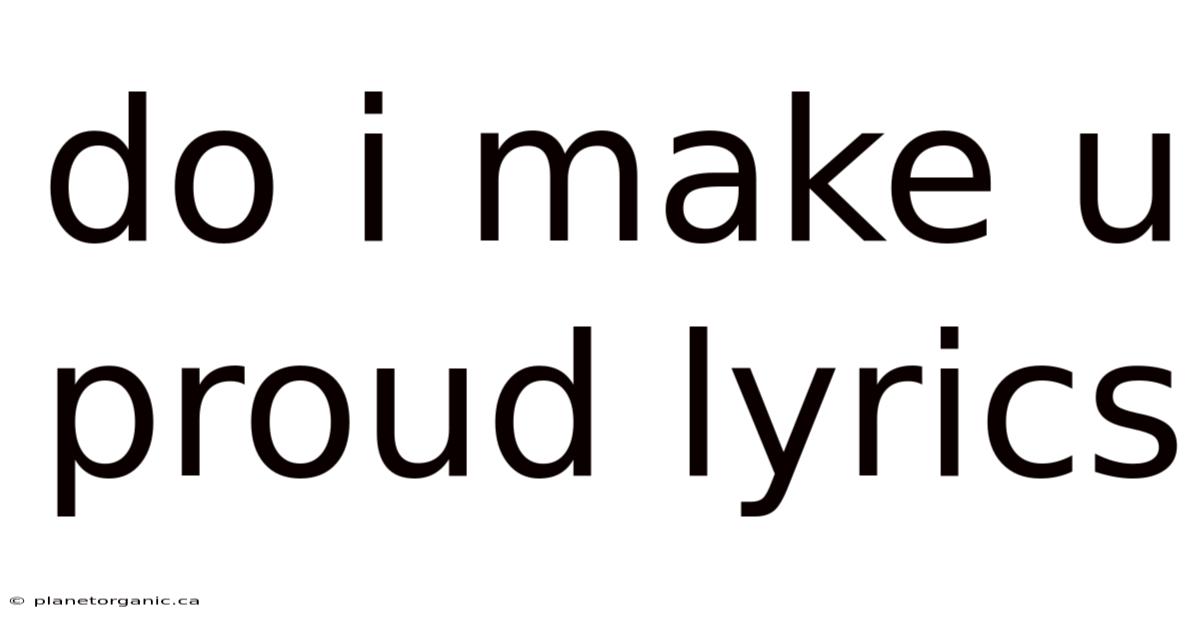 Do I Make U Proud Lyrics