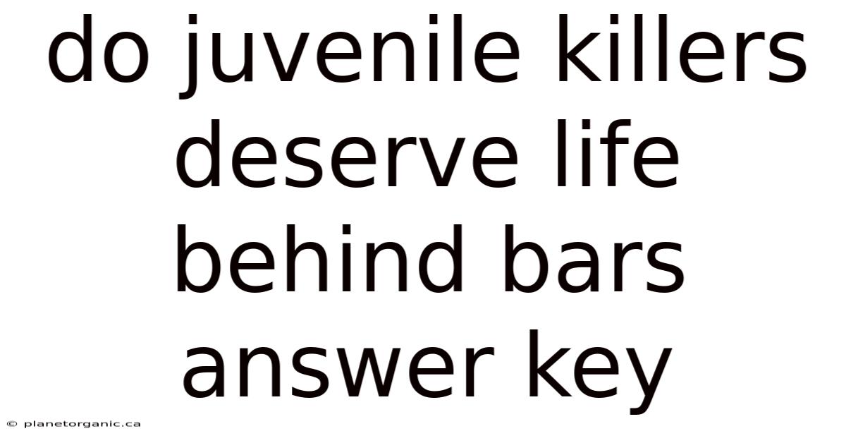 Do Juvenile Killers Deserve Life Behind Bars Answer Key
