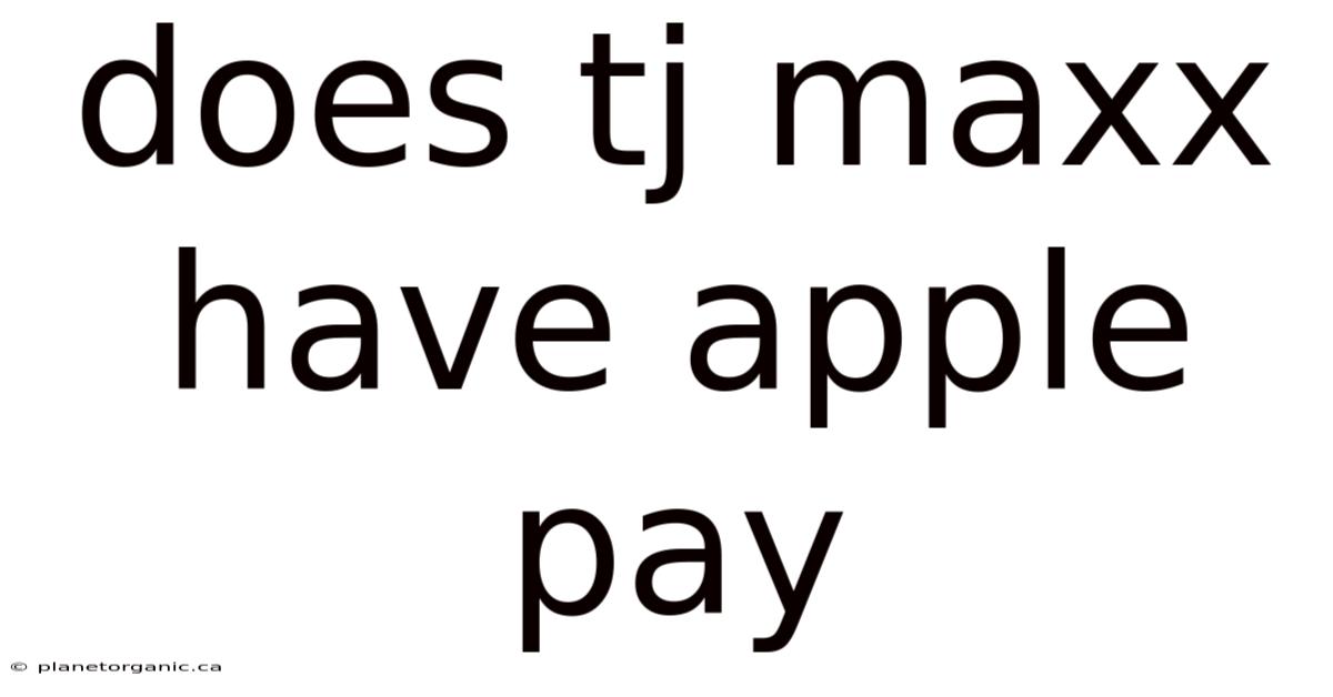 Does Tj Maxx Have Apple Pay