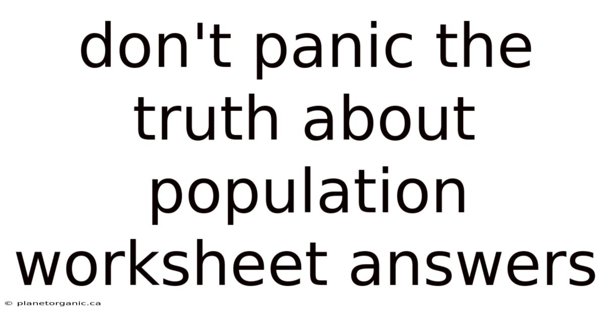 Don't Panic The Truth About Population Worksheet Answers