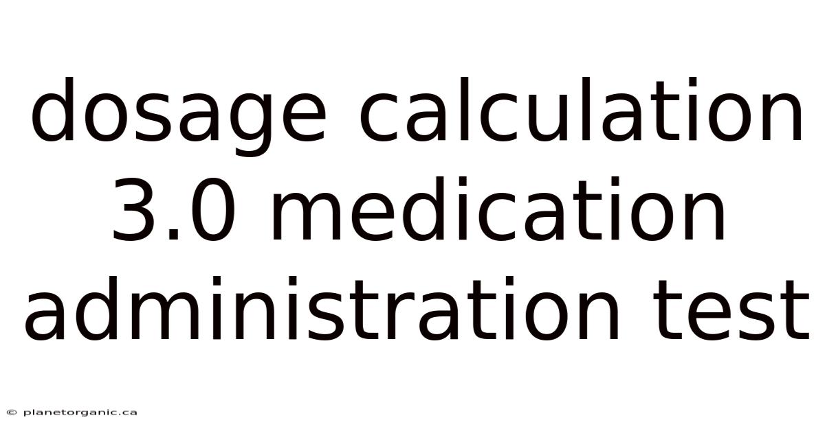 Dosage Calculation 3.0 Medication Administration Test