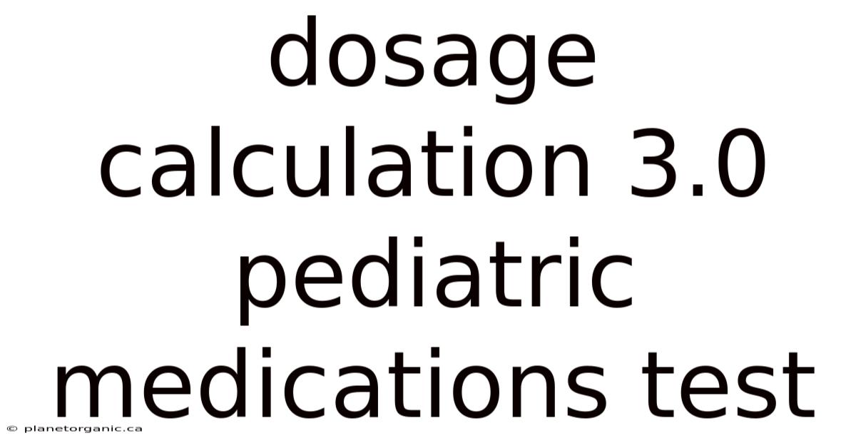 Dosage Calculation 3.0 Pediatric Medications Test
