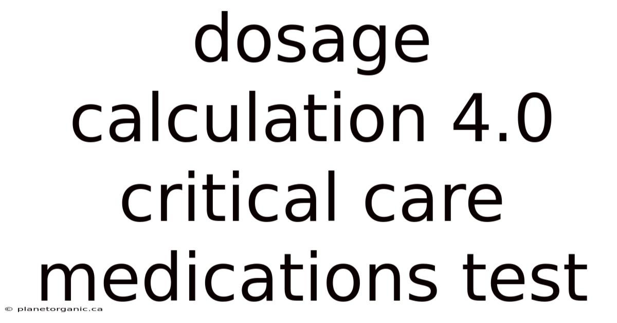Dosage Calculation 4.0 Critical Care Medications Test