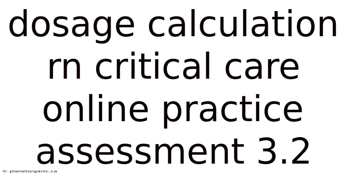 Dosage Calculation Rn Critical Care Online Practice Assessment 3.2
