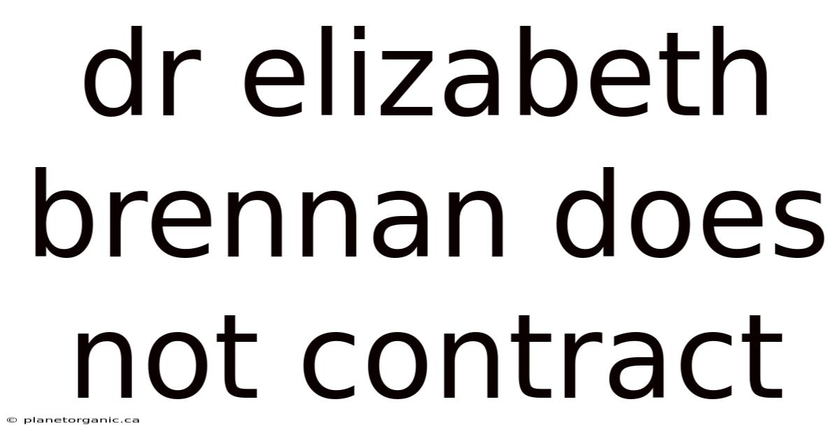 Dr Elizabeth Brennan Does Not Contract