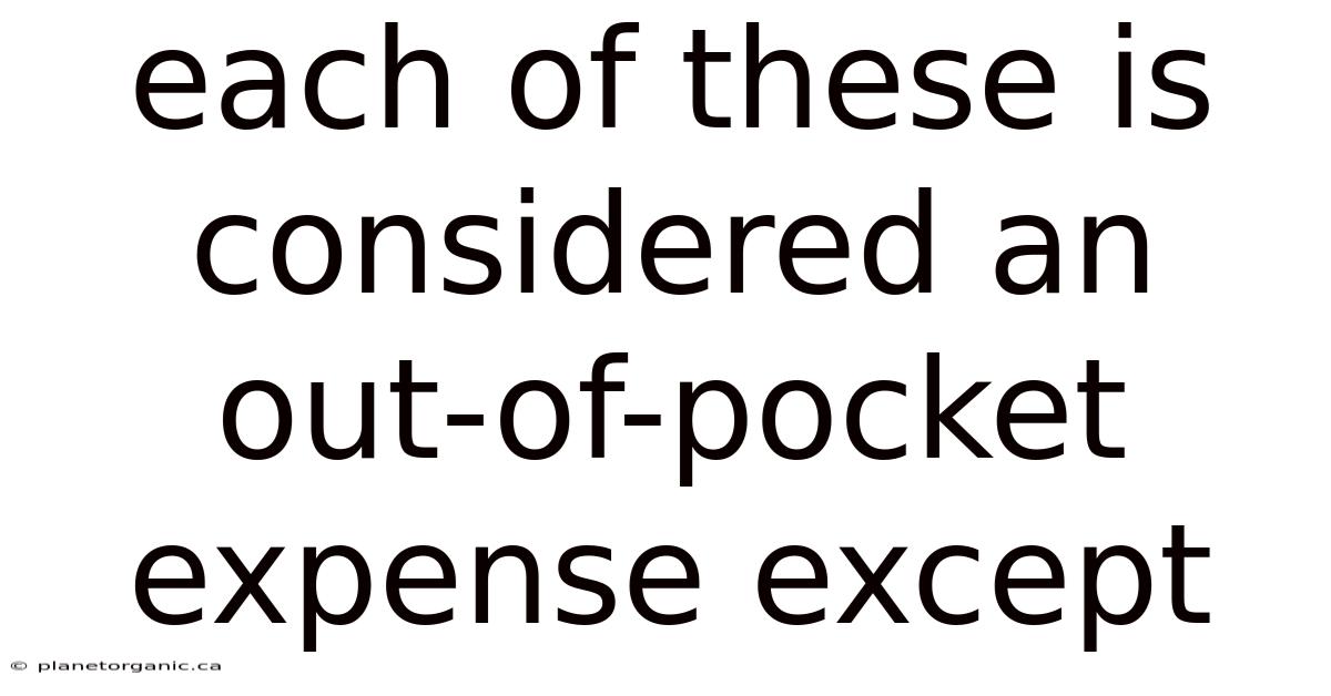 Each Of These Is Considered An Out-of-pocket Expense Except