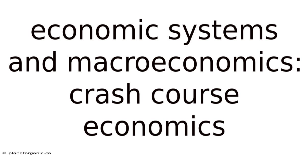 Economic Systems And Macroeconomics: Crash Course Economics