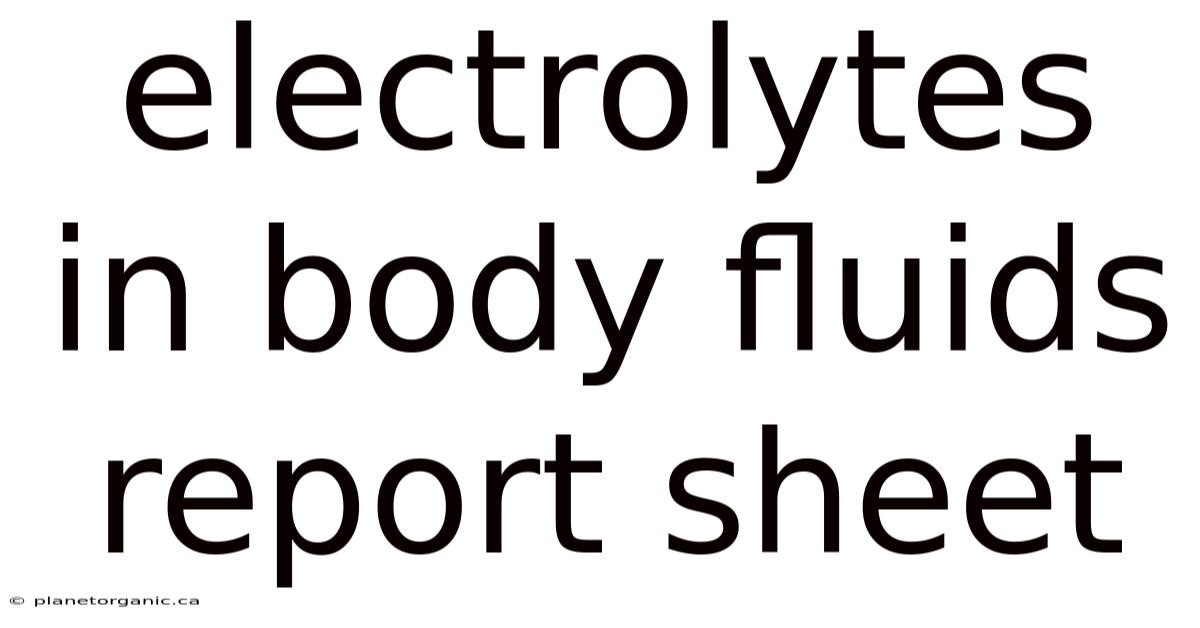 Electrolytes In Body Fluids Report Sheet