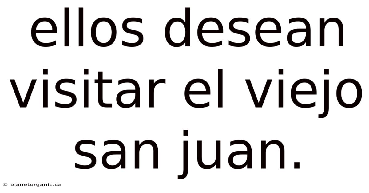 Ellos Desean Visitar El Viejo San Juan.