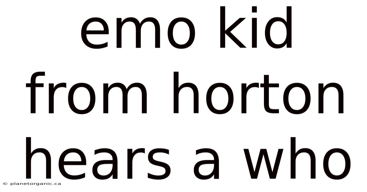 Emo Kid From Horton Hears A Who