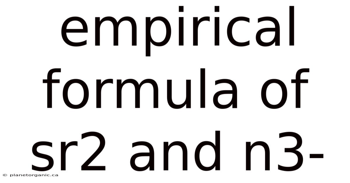 Empirical Formula Of Sr2 And N3-