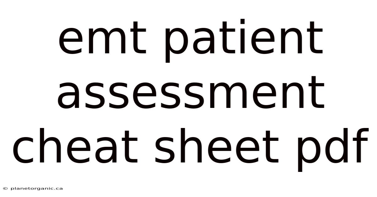 Emt Patient Assessment Cheat Sheet Pdf
