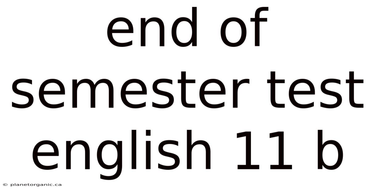 End Of Semester Test English 11 B