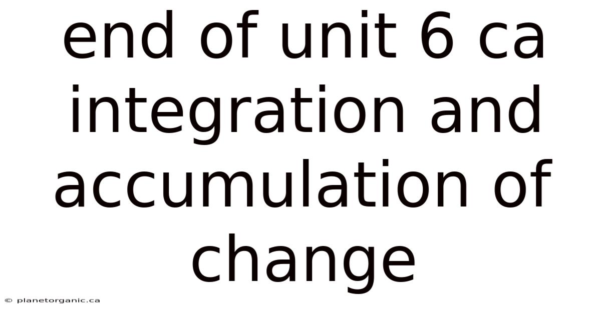 End Of Unit 6 Ca Integration And Accumulation Of Change