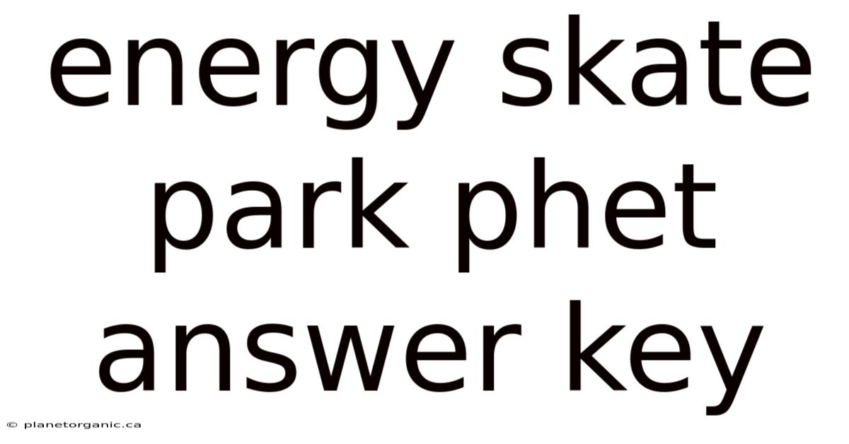 Energy Skate Park Phet Answer Key