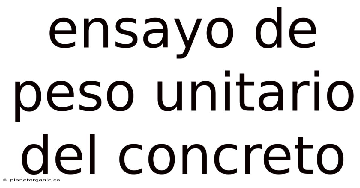Ensayo De Peso Unitario Del Concreto