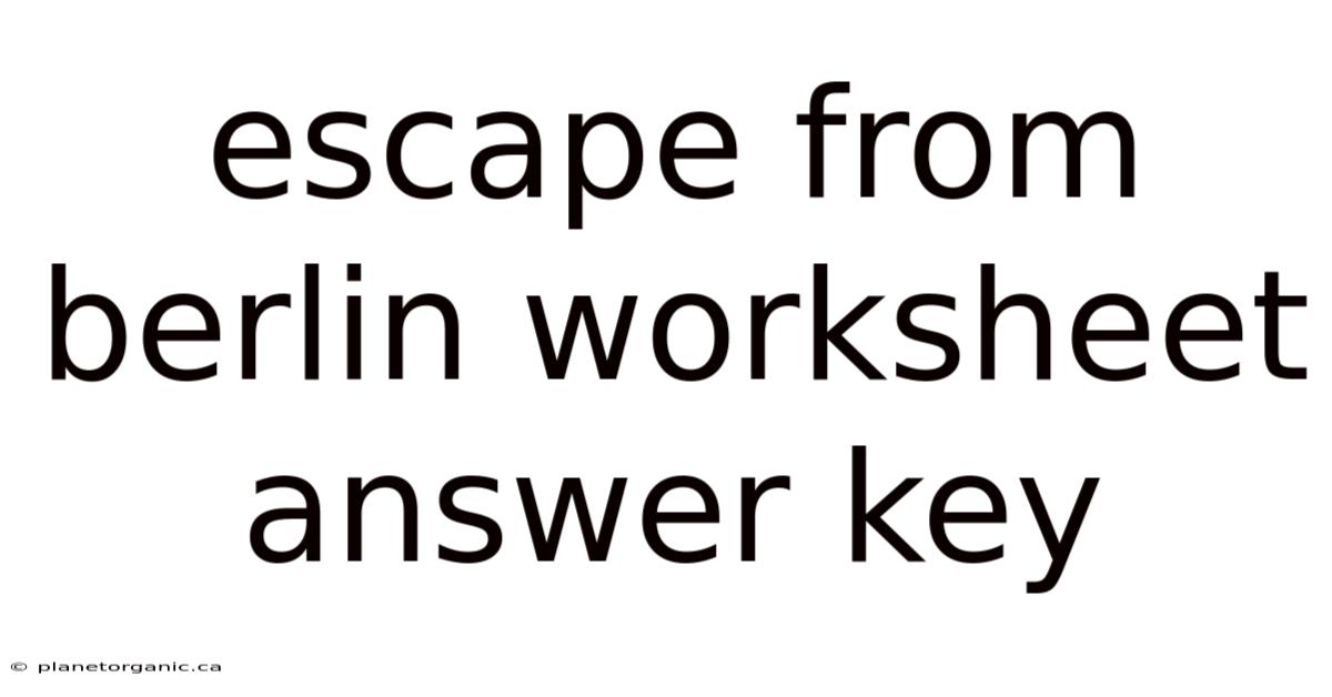 Escape From Berlin Worksheet Answer Key