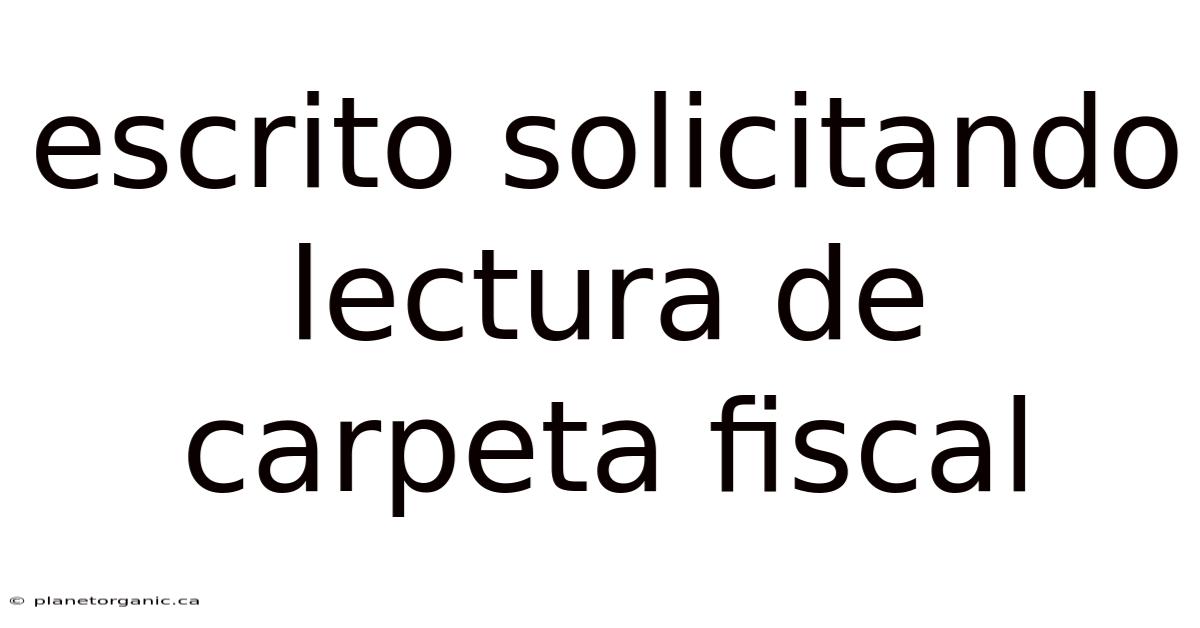 Escrito Solicitando Lectura De Carpeta Fiscal