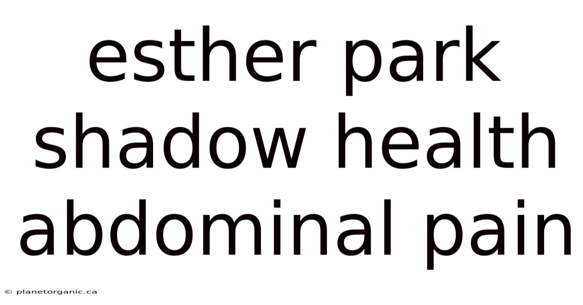 Esther Park Shadow Health Abdominal Pain