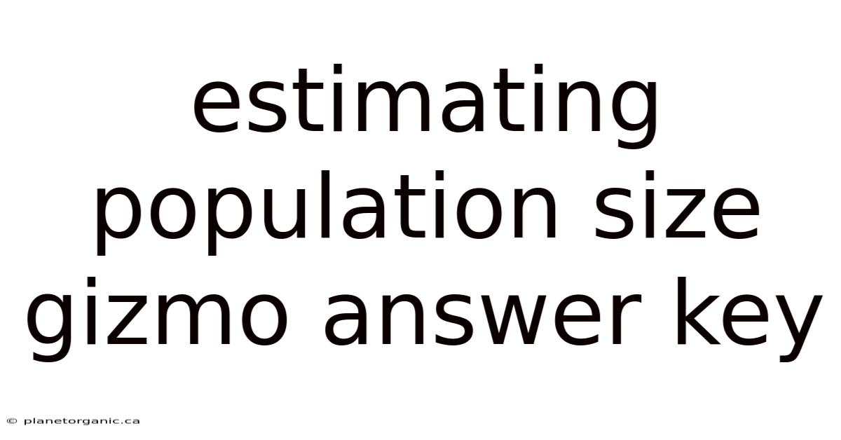 Estimating Population Size Gizmo Answer Key