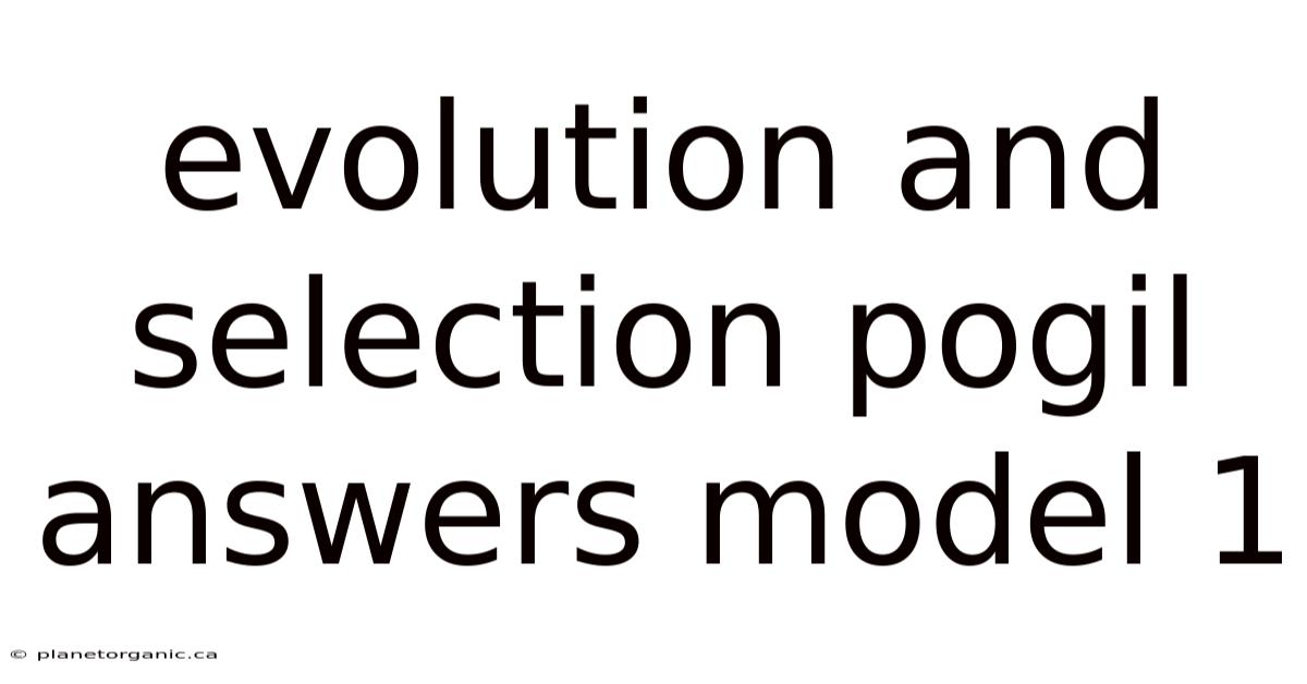 Evolution And Selection Pogil Answers Model 1