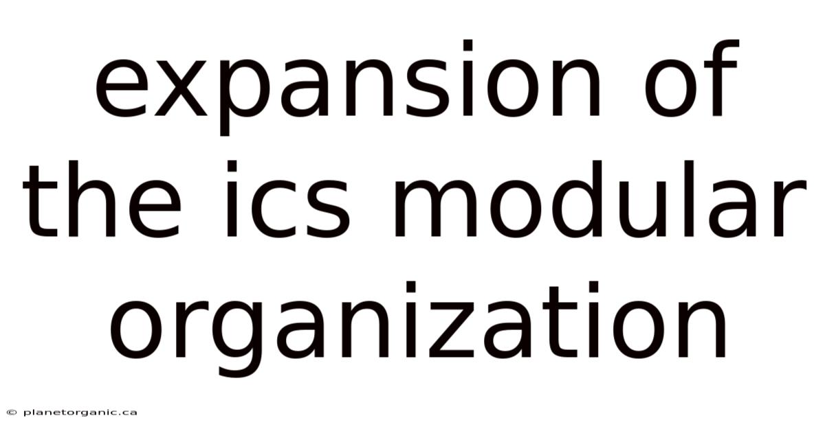 Expansion Of The Ics Modular Organization